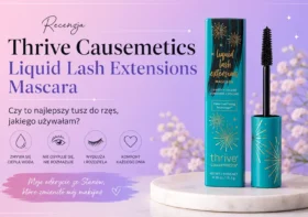Thrive Causemetics Liquid Lash Extensions Mascara – czy to najlepszy tusz do rzęs, jakiego używałam?